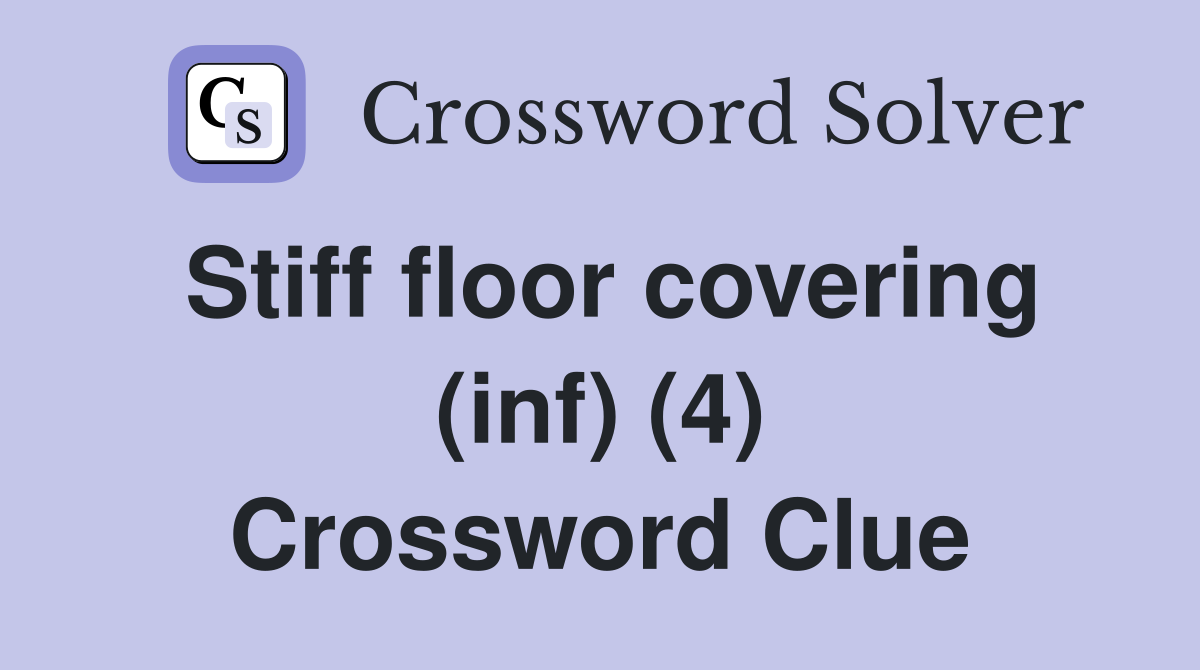 Stiff floor covering (inf) (4) Crossword Clue Answers Crossword Solver